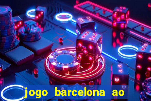 jogo barcelona ao vivo futemax