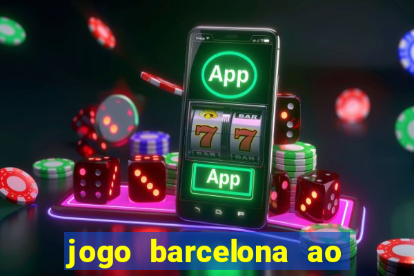 jogo barcelona ao vivo futemax