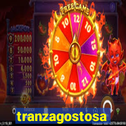 tranzagostosa