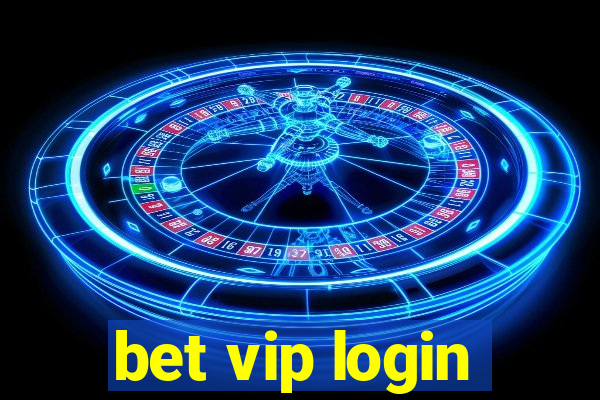 bet vip login