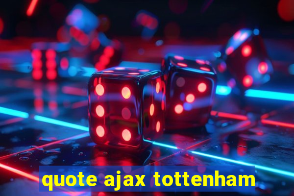 quote ajax tottenham