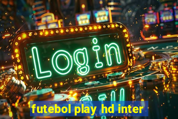 futebol play hd inter