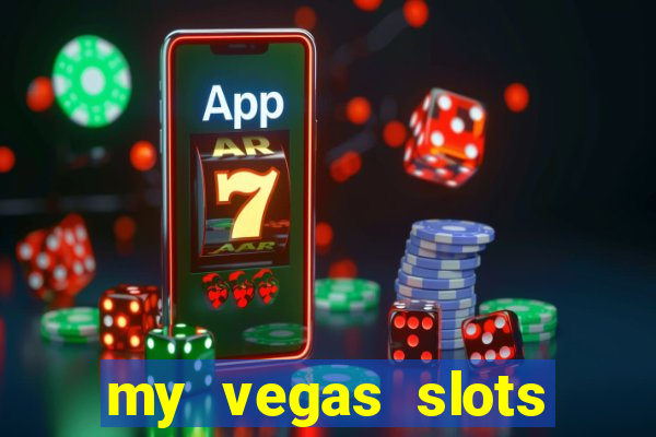 my vegas slots free chips