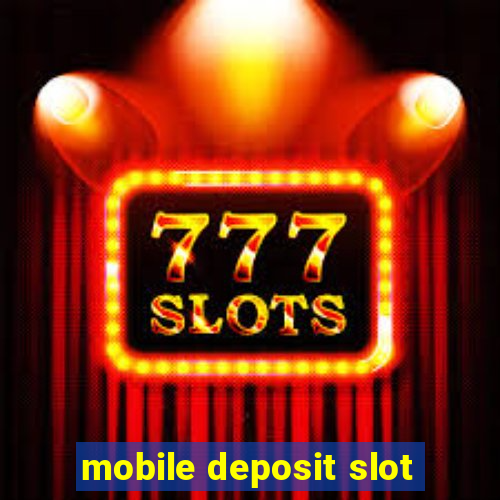 mobile deposit slot