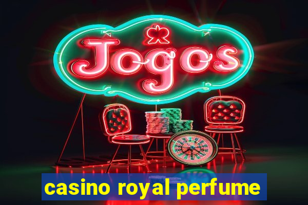 casino royal perfume