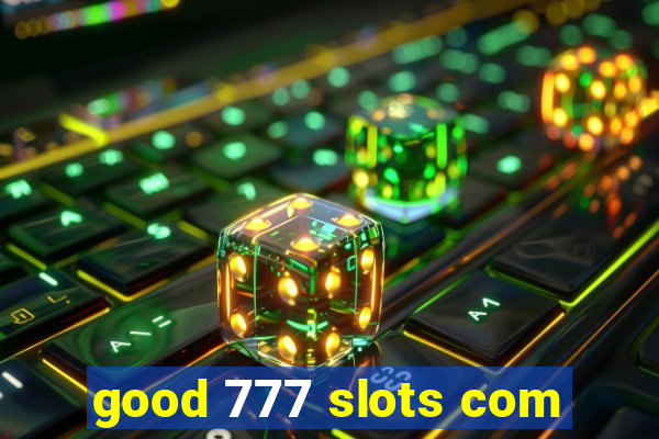 good 777 slots com