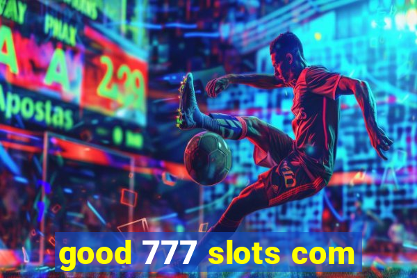 good 777 slots com