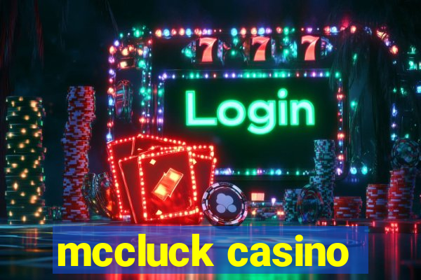 mccluck casino