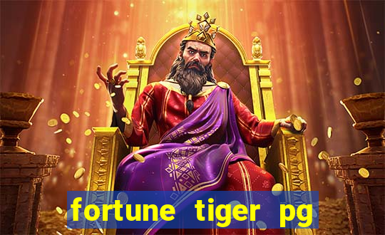 fortune tiger pg paga mesmo