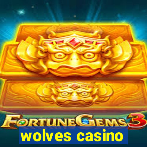 wolves casino