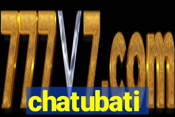 chatubati