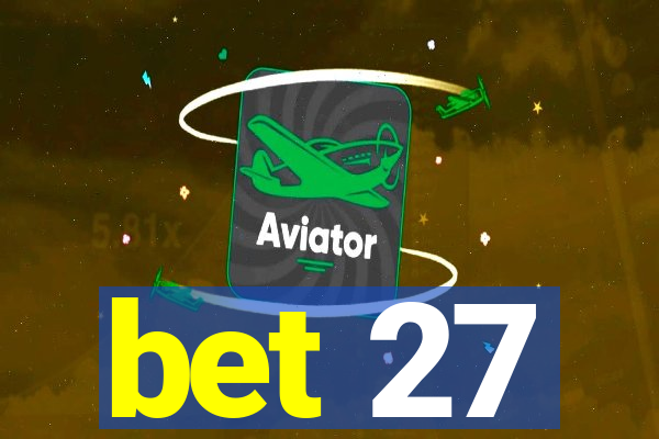 bet 27