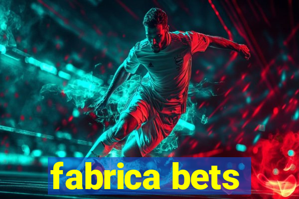 fabrica bets