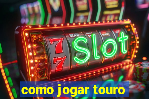 como jogar touro