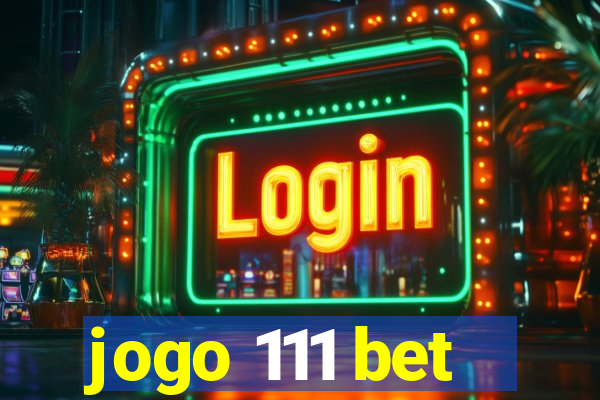 jogo 111 bet