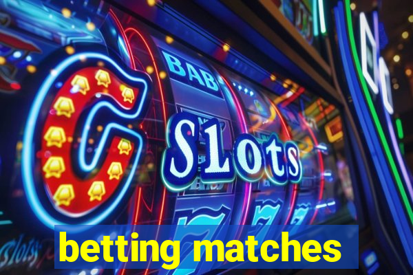 betting matches