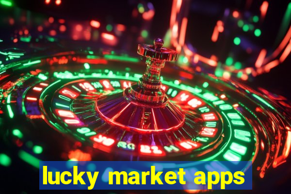 lucky market apps