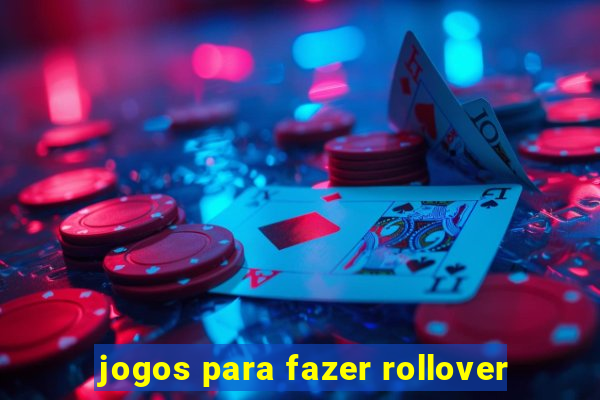 jogos para fazer rollover