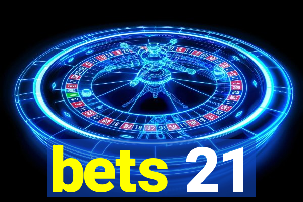 bets 21