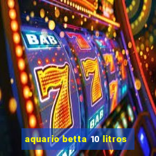 aquario betta 10 litros