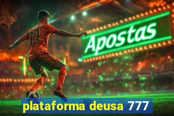 plataforma deusa 777