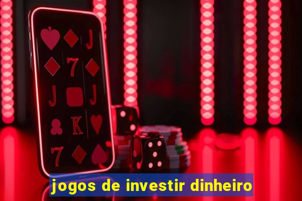 jogos de investir dinheiro