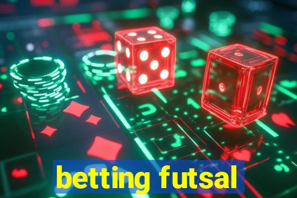 betting futsal