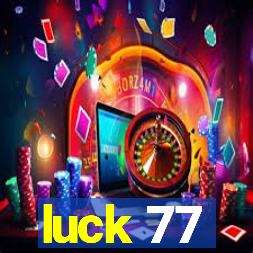 luck 77