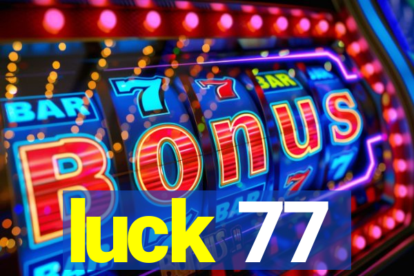 luck 77