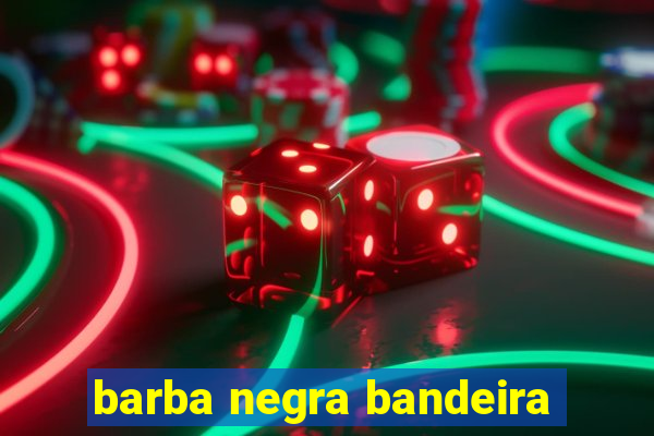 barba negra bandeira