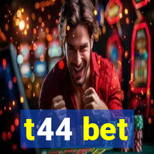 t44 bet