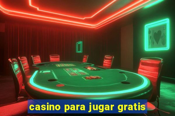 casino para jugar gratis