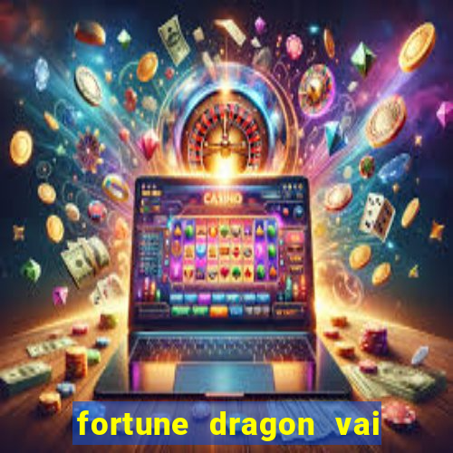 fortune dragon vai de bet