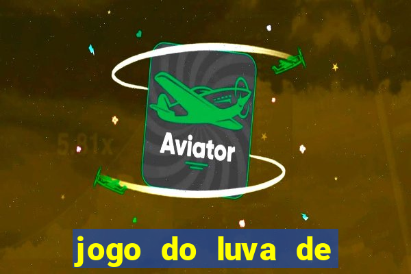 jogo do luva de pedreiro para ganhar dinheiro