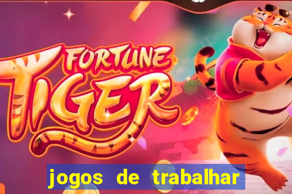 jogos de trabalhar para ganhar dinheiro