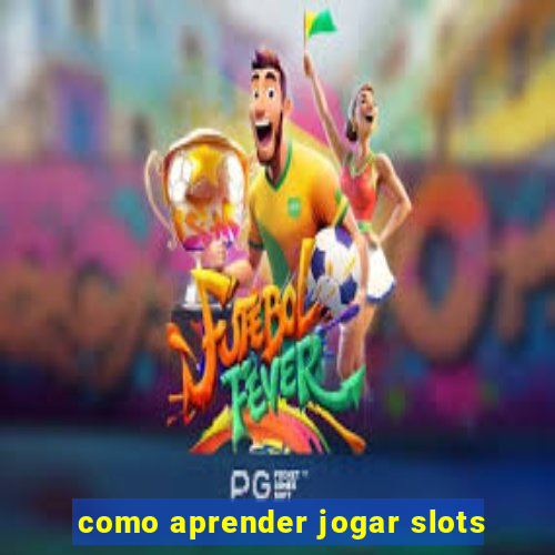 como aprender jogar slots