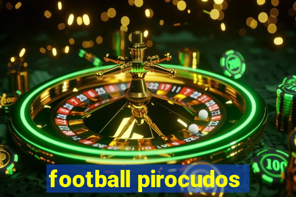 football pirocudos