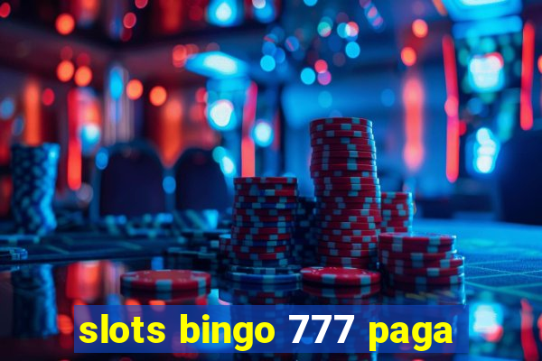 slots bingo 777 paga