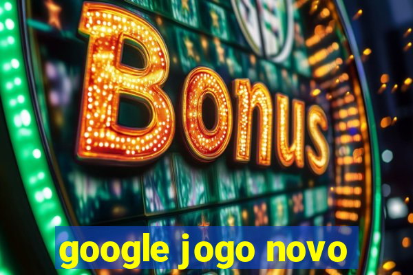 google jogo novo