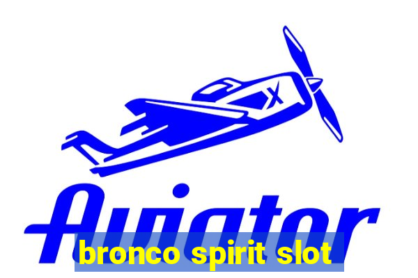 bronco spirit slot