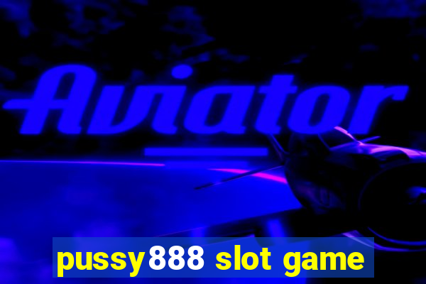 pussy888 slot game