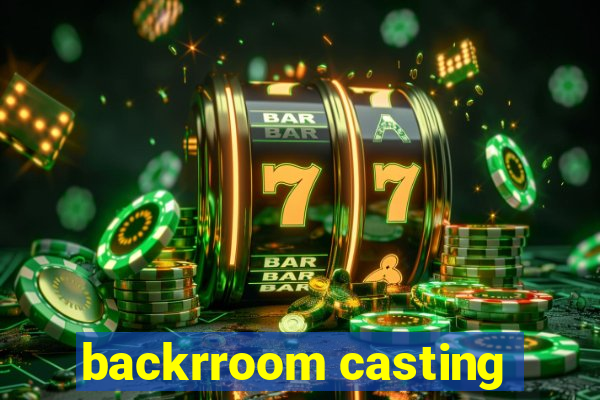 backrroom casting