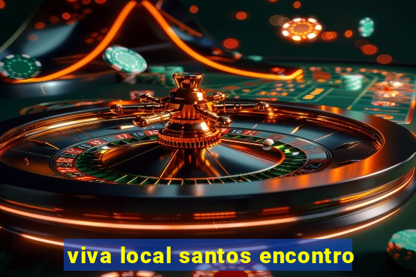 viva local santos encontro