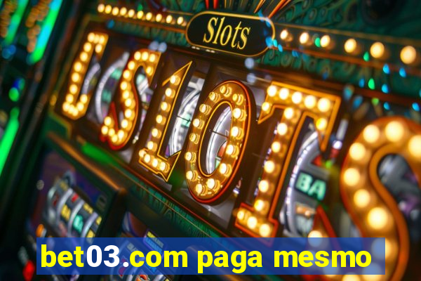 bet03.com paga mesmo