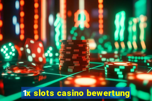 1x slots casino bewertung