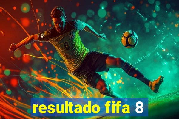 resultado fifa 8