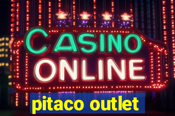 pitaco outlet