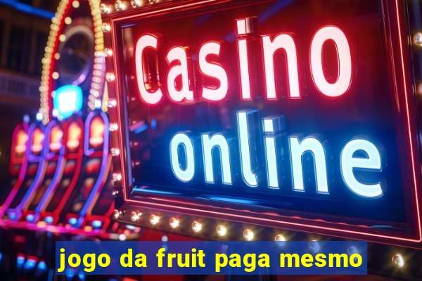 jogo da fruit paga mesmo