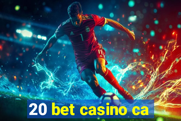 20 bet casino ca