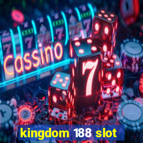 kingdom 188 slot